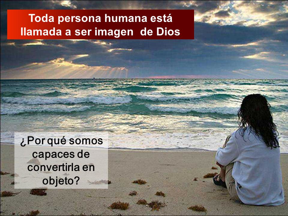 Toda persona humana está llamada a ser imagen de Dios
