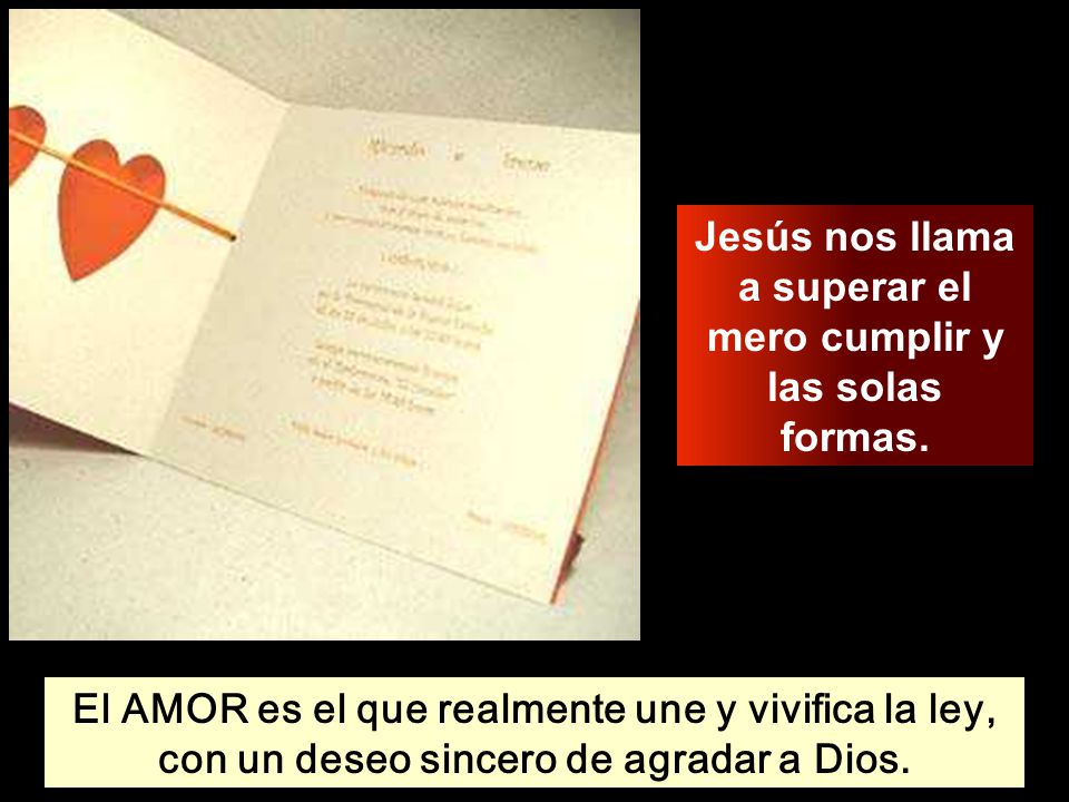 Jesús nos llama a superar el mero cumplir y las solas formas.