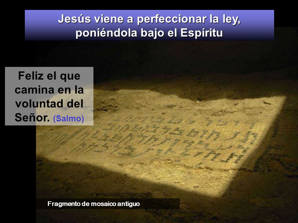 Jesús viene a perfeccionar la ley, poniéndola bajo el Espíritu