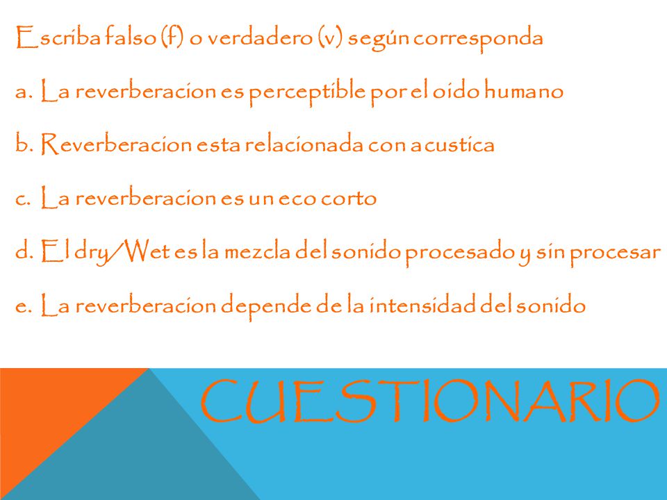 CUESTIONARIO Escriba falso (f) o verdadero (v) según corresponda