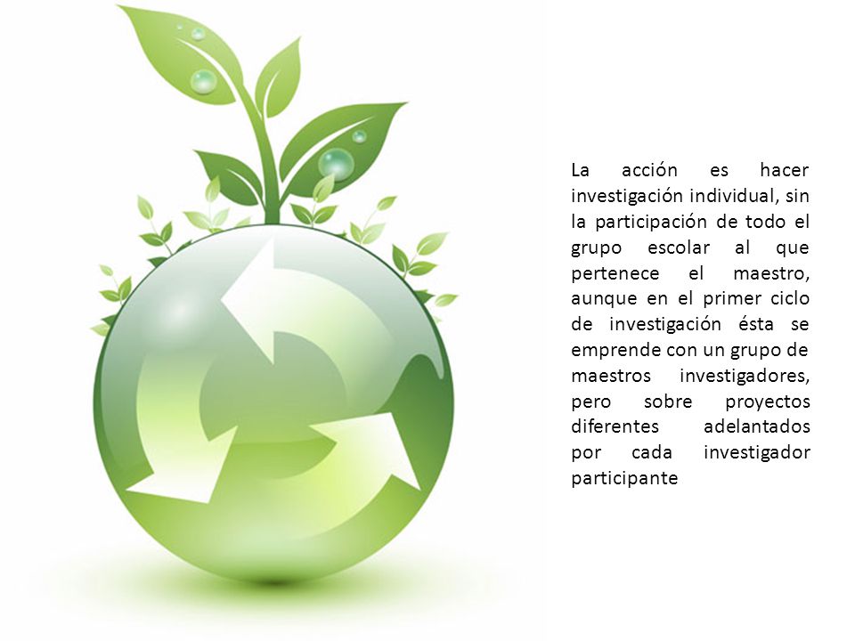 La acción es hacer investigación individual, sin la participación de todo el grupo escolar al que pertenece el maestro, aunque en el primer ciclo de investigación ésta se emprende con un grupo de maestros investigadores, pero sobre proyectos diferentes adelantados por cada investigador participante