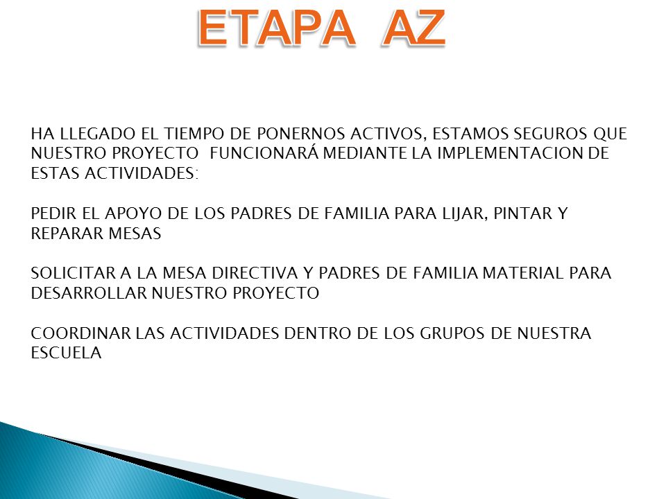 ETAPA AZ HA LLEGADO EL TIEMPO DE PONERNOS ACTIVOS, ESTAMOS SEGUROS QUE NUESTRO PROYECTO FUNCIONARÁ MEDIANTE LA IMPLEMENTACION DE ESTAS ACTIVIDADES:
