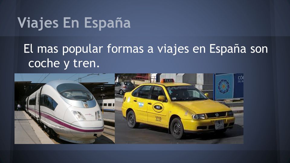 Viajes En España El mas popular formas a viajes en España son coche y tren.