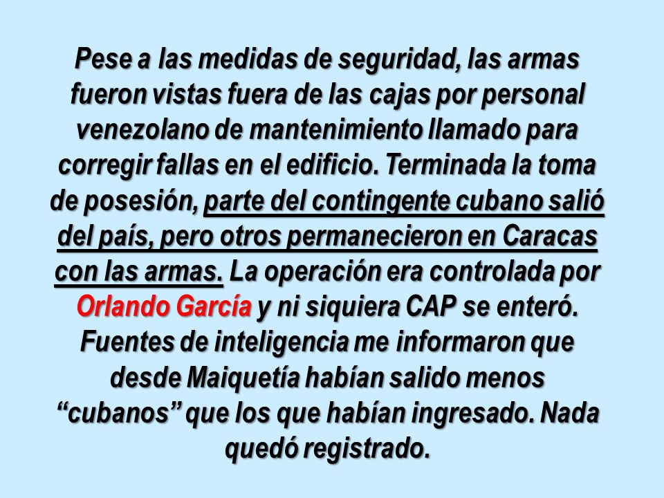 Pese a las medidas de seguridad, las armas fueron vistas fuera de las cajas por personal venezolano de mantenimiento llamado para corregir fallas en el edificio.