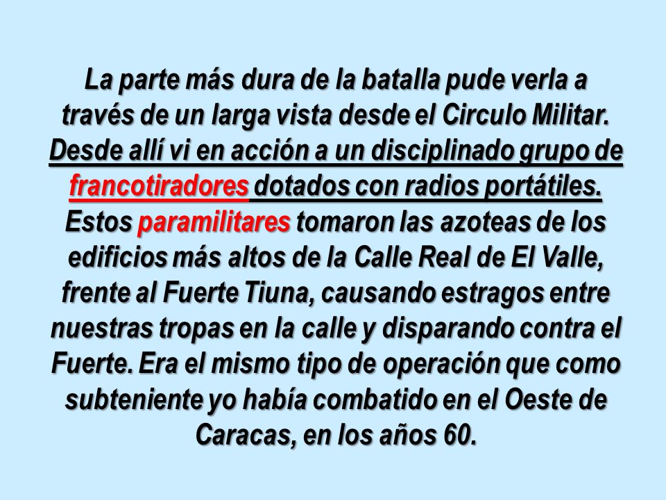 La parte más dura de la batalla pude verla a través de un larga vista desde el Circulo Militar.