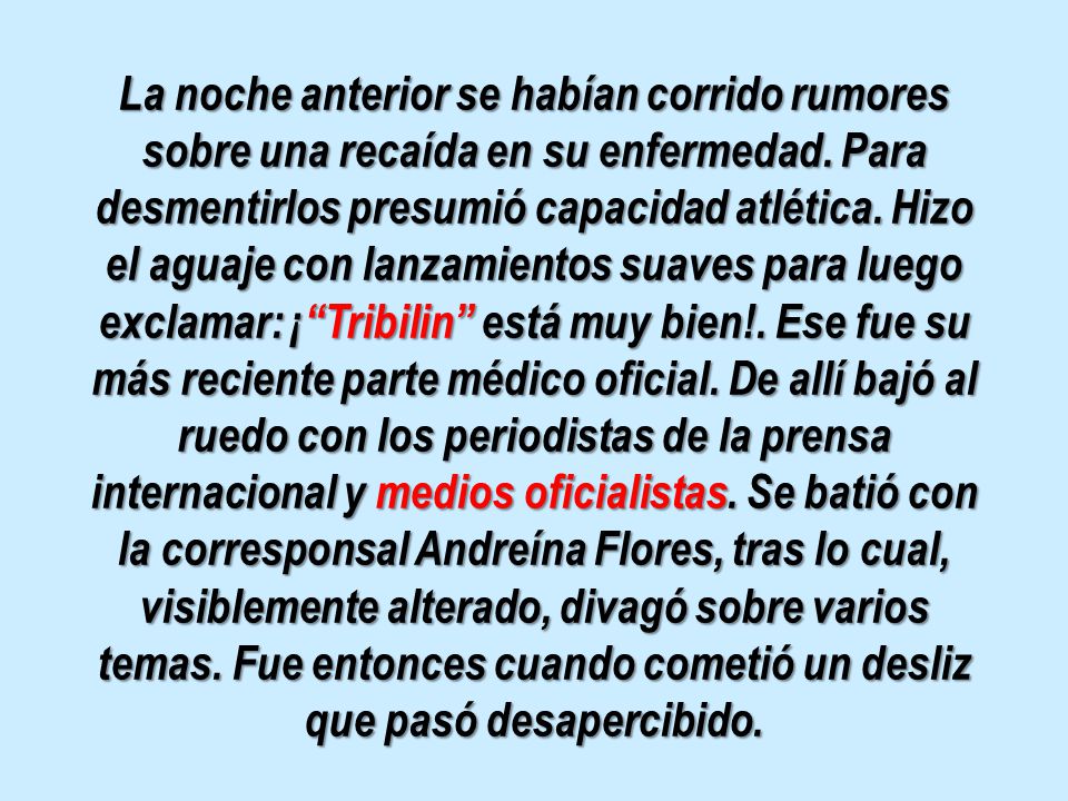 La noche anterior se habían corrido rumores sobre una recaída en su enfermedad.