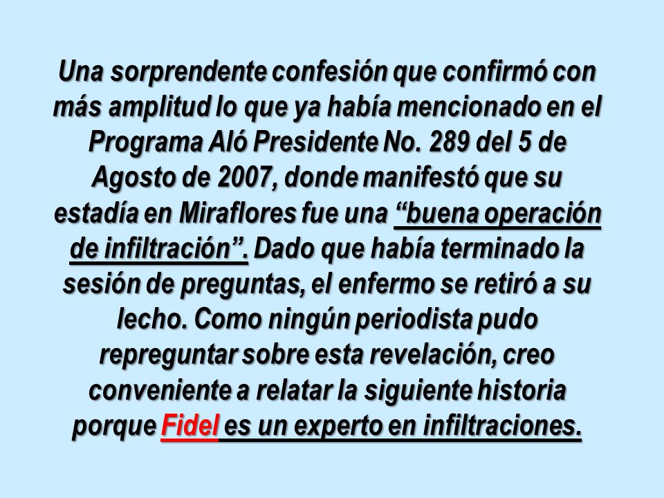 Una sorprendente confesión que confirmó con más amplitud lo que ya había mencionado en el Programa Aló Presidente No.