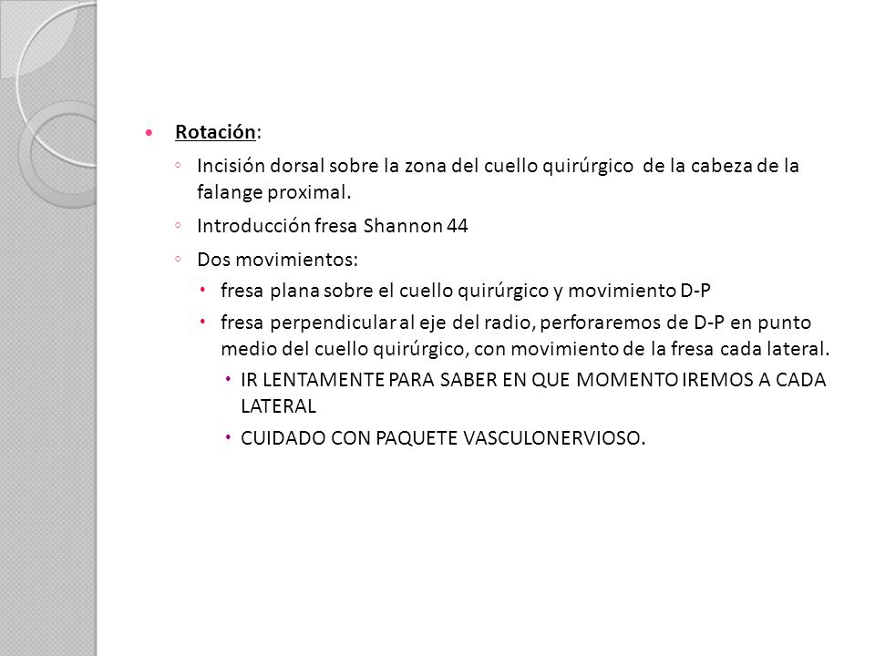 Rotación: Incisión dorsal sobre la zona del cuello quirúrgico de la cabeza de la falange proximal.