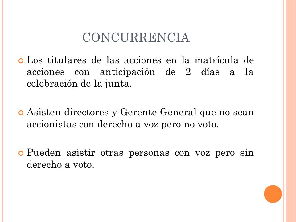 CONCURRENCIA Los titulares de las acciones en la matrícula de acciones con anticipación de 2 días a la celebración de la junta.