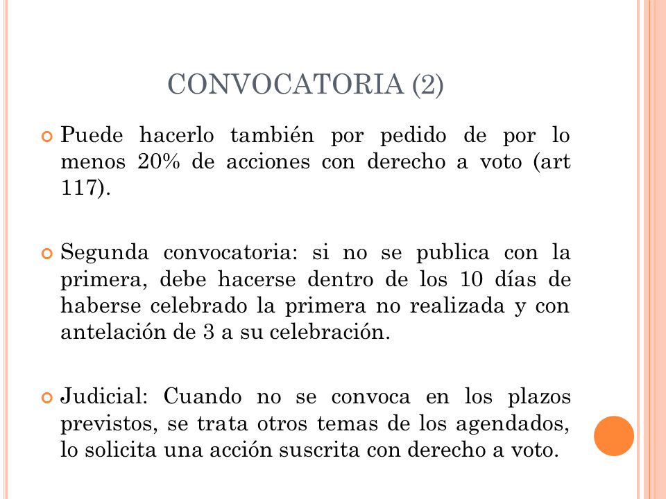 CONVOCATORIA (2) Puede hacerlo también por pedido de por lo menos 20% de acciones con derecho a voto (art 117).