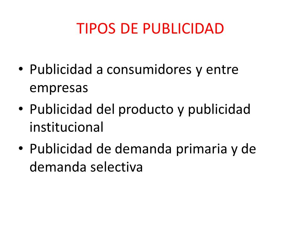 TIPOS DE PUBLICIDAD Publicidad a consumidores y entre empresas