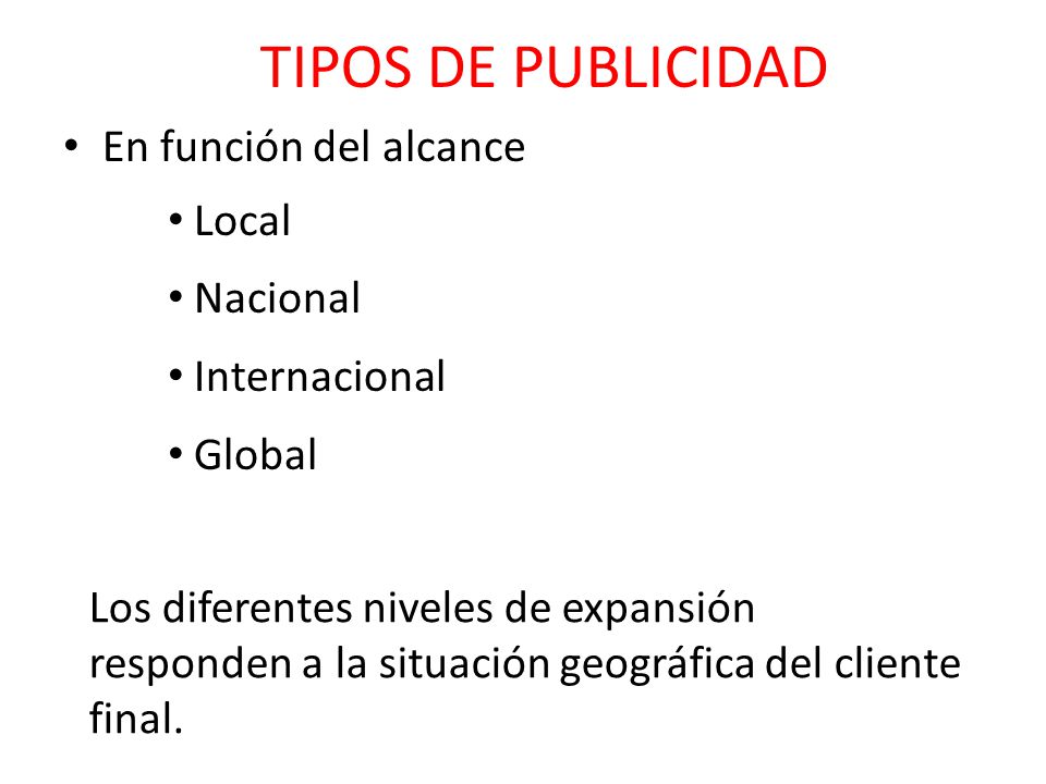 TIPOS DE PUBLICIDAD En función del alcance Local Nacional