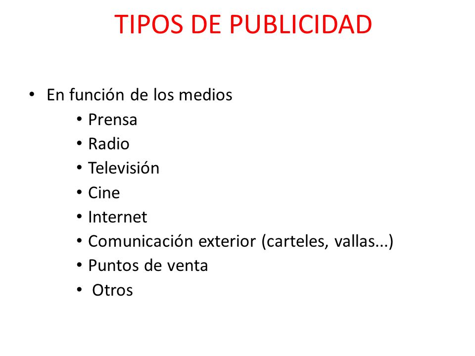 TIPOS DE PUBLICIDAD En función de los medios Prensa Radio Televisión
