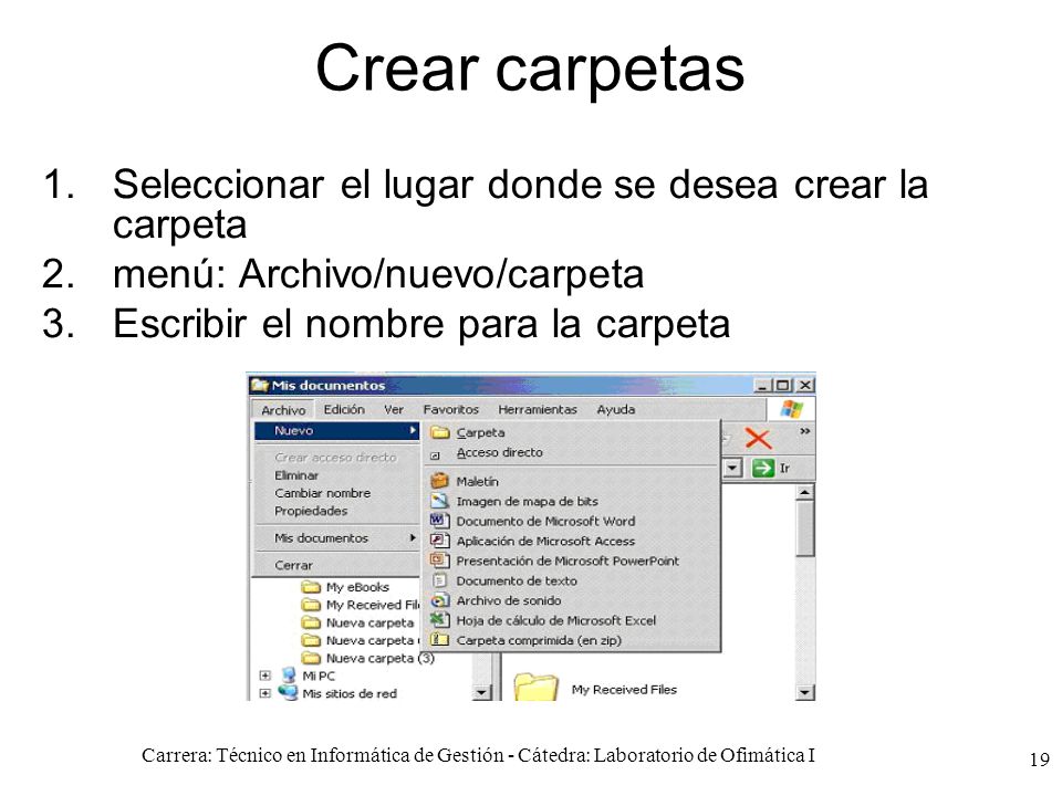 Crear carpetas Seleccionar el lugar donde se desea crear la carpeta