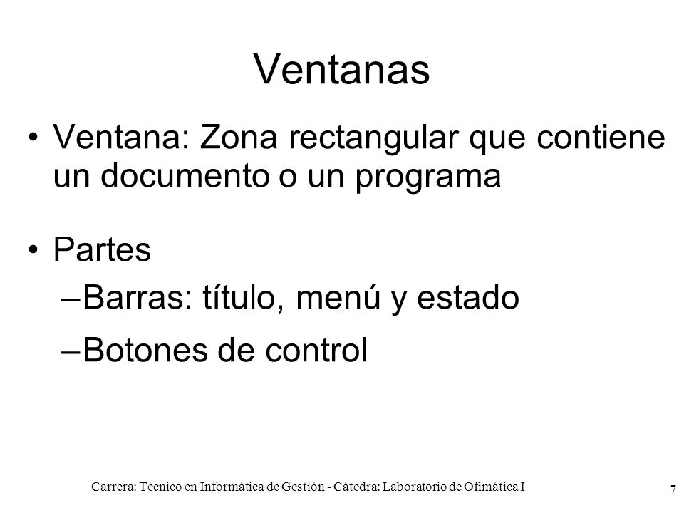 Ventanas Ventana: Zona rectangular que contiene un documento o un programa. Partes. Barras: título, menú y estado.