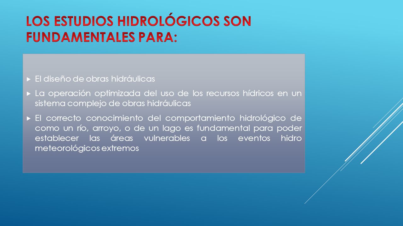 LOS ESTUDIOS HIDROLÓGICOS SON FUNDAMENTALES PARA: