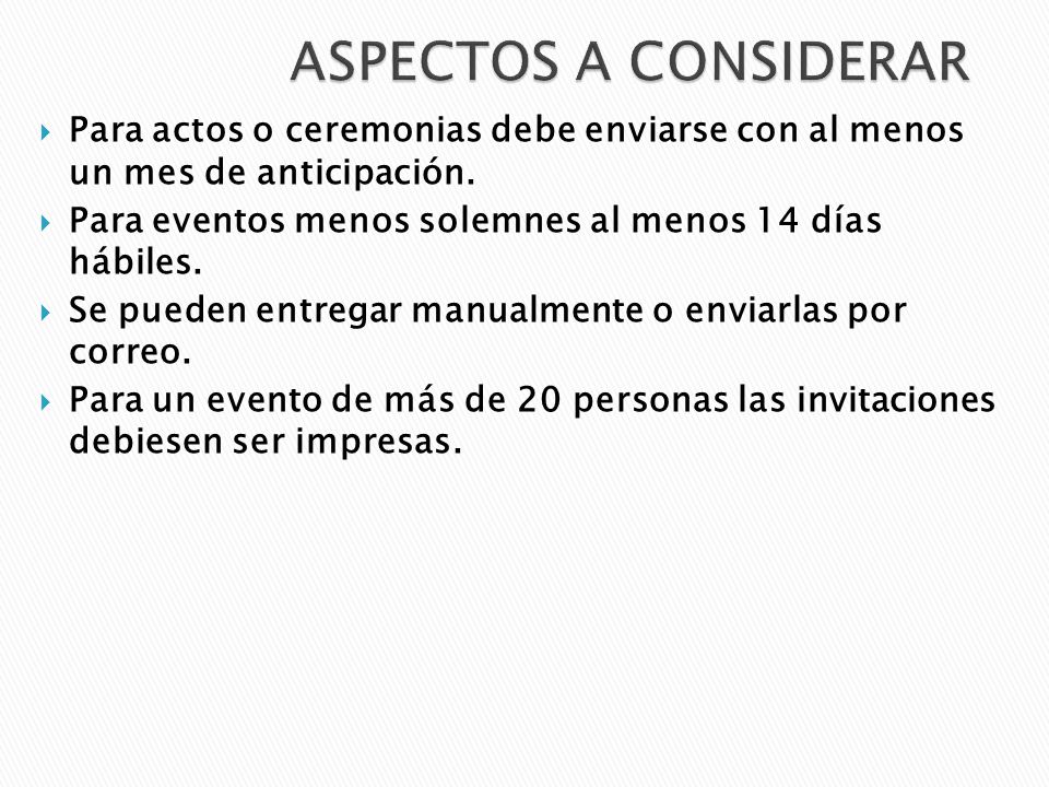ASPECTOS A CONSIDERAR Para actos o ceremonias debe enviarse con al menos un mes de anticipación.