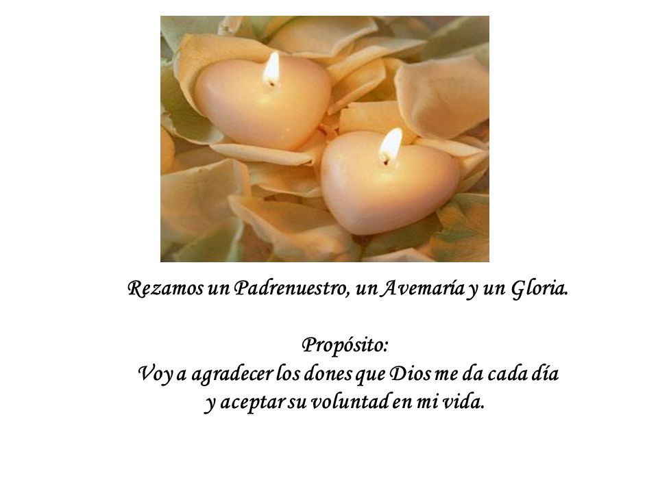 Rezamos un Padrenuestro, un Avemaría y un Gloria. Propósito: