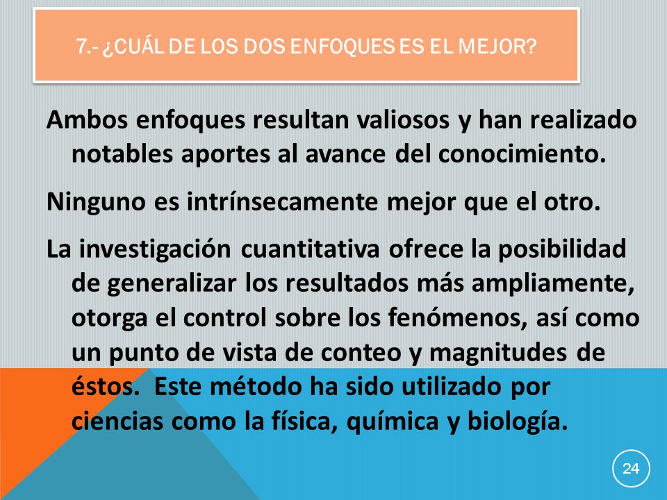 7.- ¿Cuál de los dos enfoques es el mejor