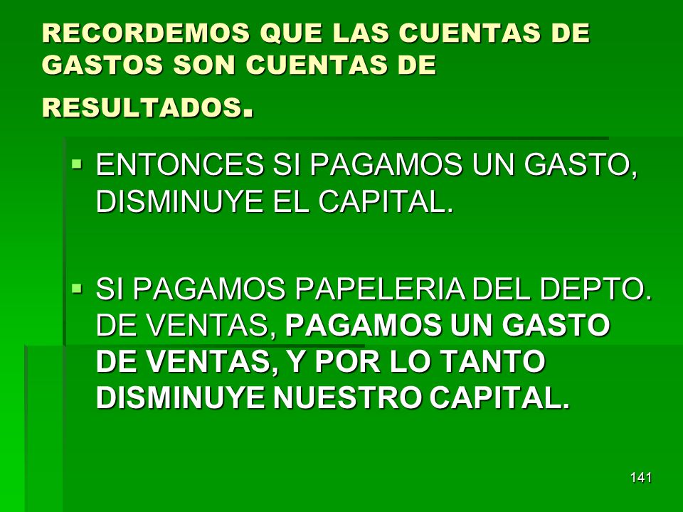 RECORDEMOS QUE LAS CUENTAS DE GASTOS SON CUENTAS DE RESULTADOS.
