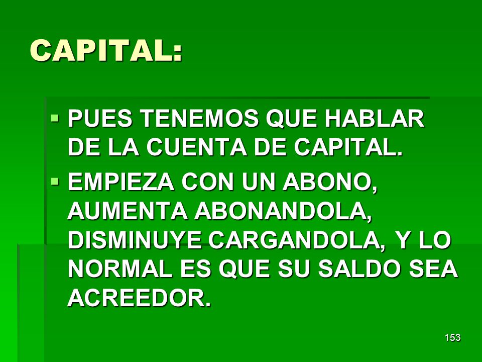 CAPITAL: PUES TENEMOS QUE HABLAR DE LA CUENTA DE CAPITAL.