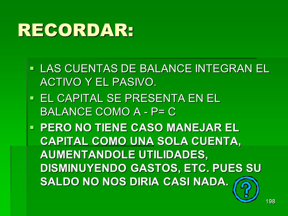 RECORDAR: LAS CUENTAS DE BALANCE INTEGRAN EL ACTIVO Y EL PASIVO.