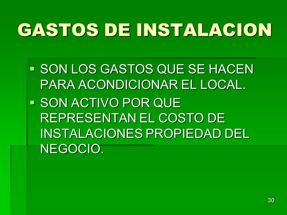 GASTOS DE INSTALACION SON LOS GASTOS QUE SE HACEN PARA ACONDICIONAR EL LOCAL.