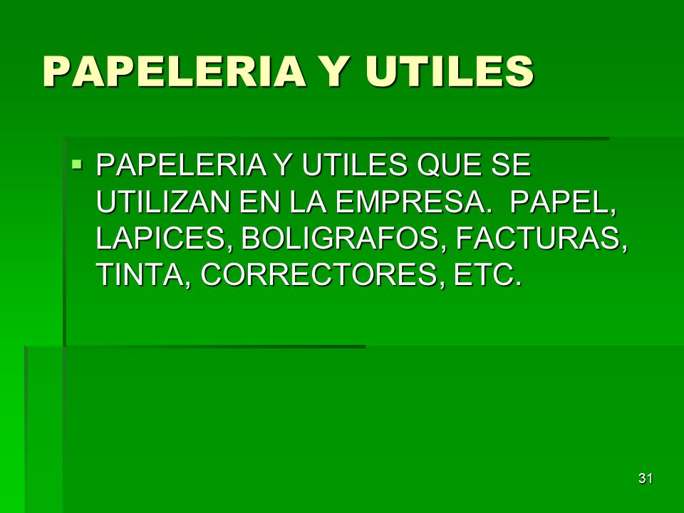 PAPELERIA Y UTILES PAPELERIA Y UTILES QUE SE UTILIZAN EN LA EMPRESA.
