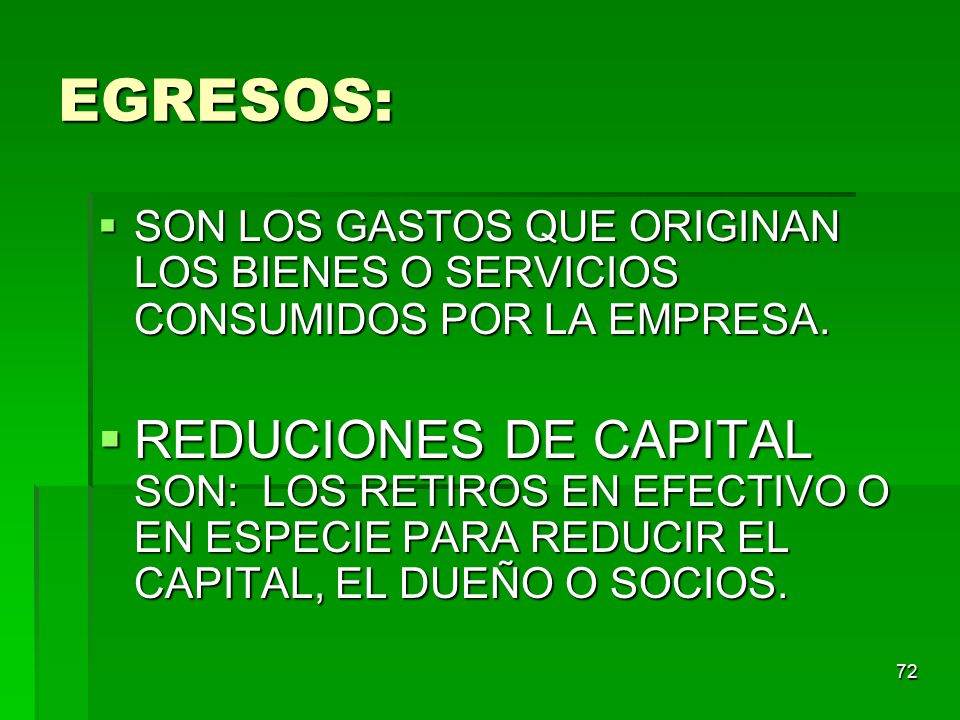 EGRESOS: SON LOS GASTOS QUE ORIGINAN LOS BIENES O SERVICIOS CONSUMIDOS POR LA EMPRESA.