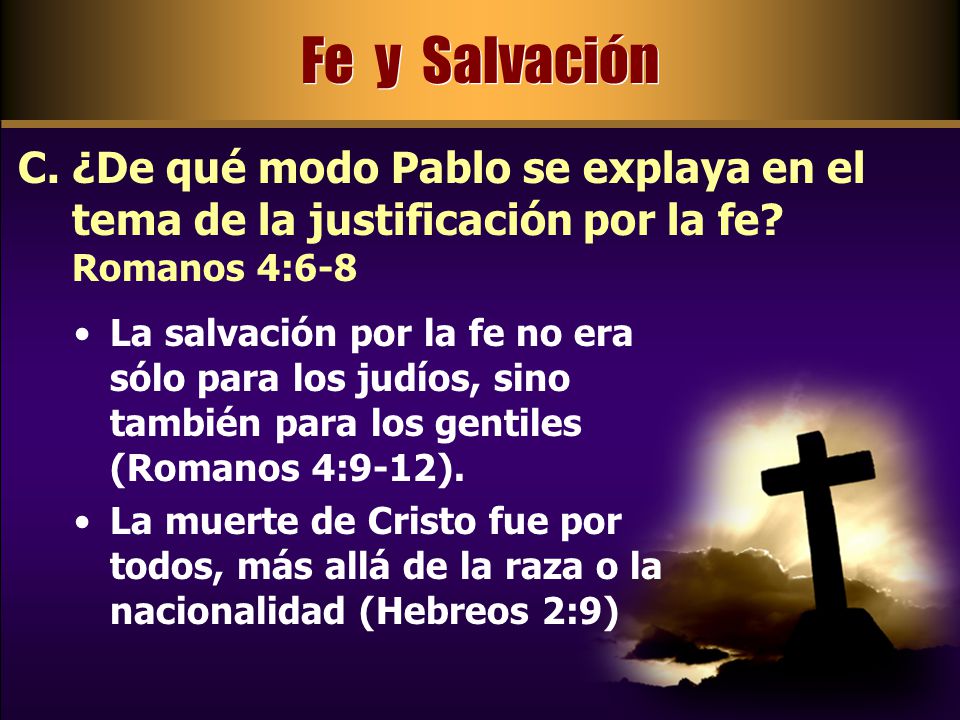 Fe y Salvación ¿De qué modo Pablo se explaya en el tema de la justificación por la fe Romanos 4:6-8.