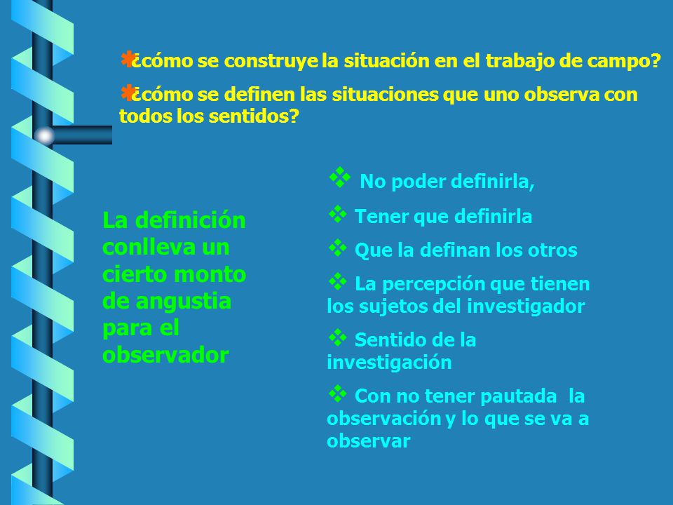 La definición conlleva un cierto monto de angustia para el observador