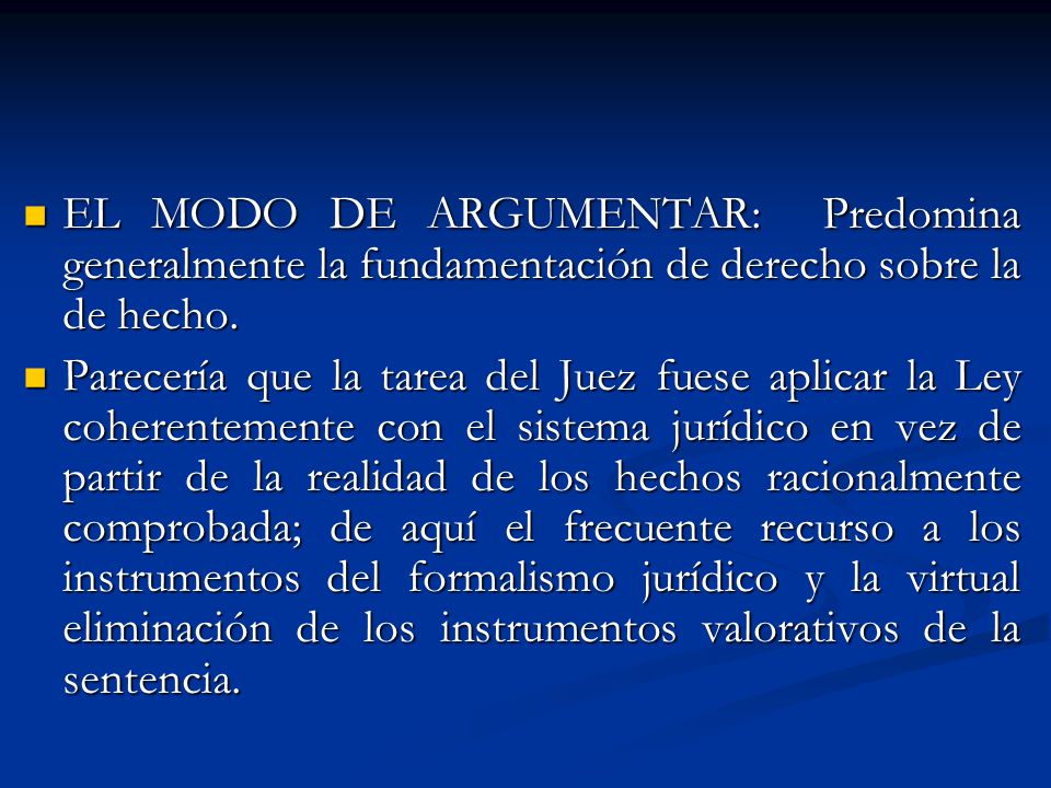 EL MODO DE ARGUMENTAR: Predomina generalmente la fundamentación de derecho sobre la de hecho.