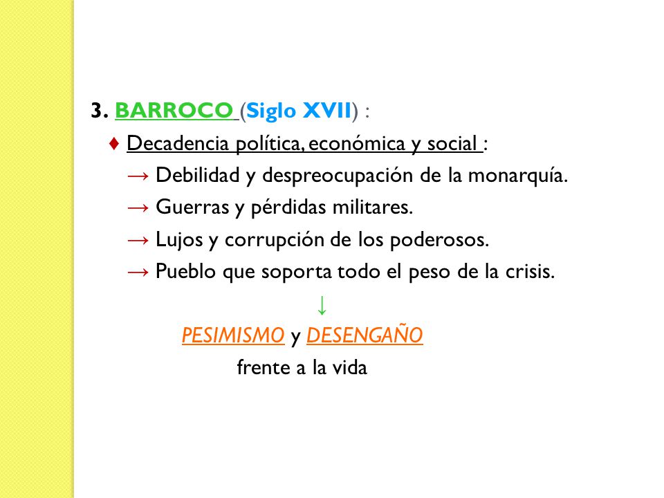 3. BARROCO (Siglo XVII) : ♦ Decadencia política, económica y social : → Debilidad y despreocupación de la monarquía.