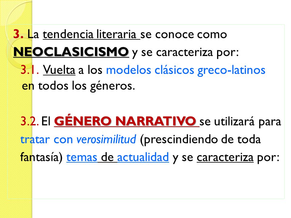 3. La tendencia literaria se conoce como NEOCLASICISMO y se caracteriza por: 3.1.
