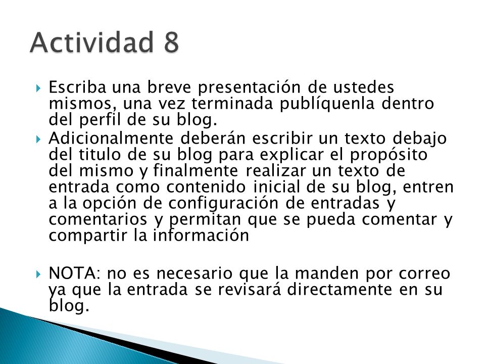 Actividad 8 Escriba una breve presentación de ustedes mismos, una vez terminada publíquenla dentro del perfil de su blog.