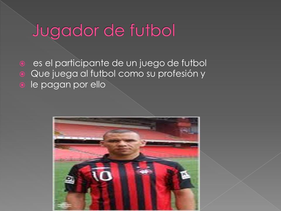 Jugador de futbol es el participante de un juego de futbol