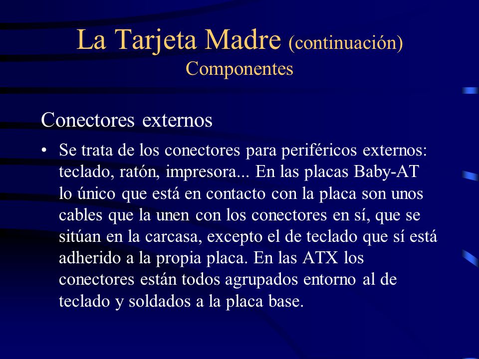 La Tarjeta Madre (continuación) Componentes