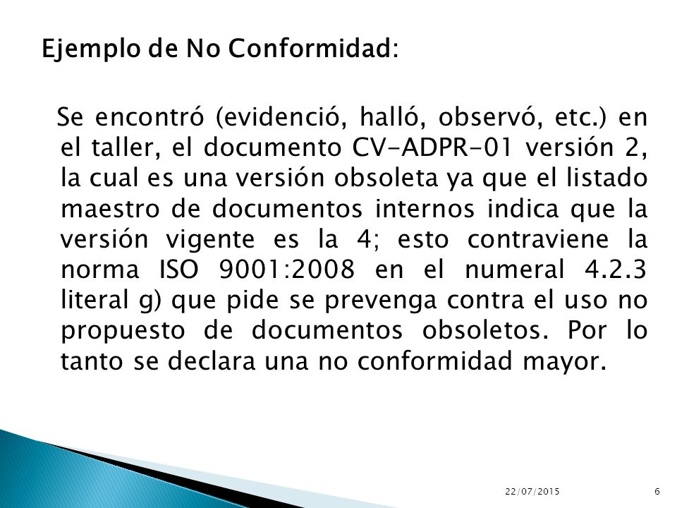 Ejemplo de No Conformidad: Se encontró (evidenció, halló, observó, etc
