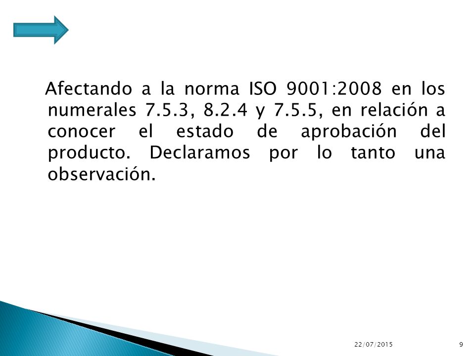 Afectando a la norma ISO 9001:2008 en los numerales , 8. 2