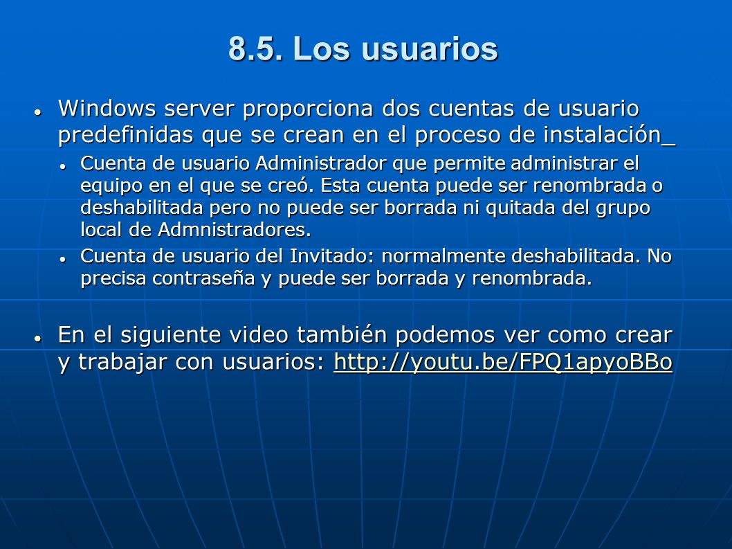 8.5. Los usuarios Windows server proporciona dos cuentas de usuario predefinidas que se crean en el proceso de instalación_.