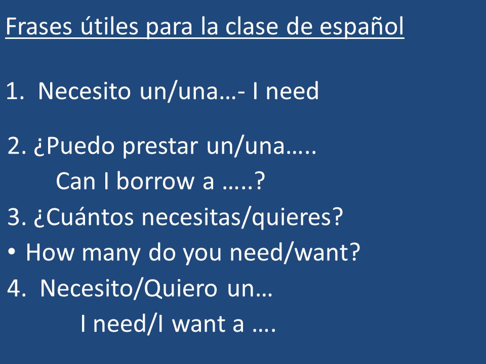 Frases útiles para la clase de español 1. Necesito un/una…- I need