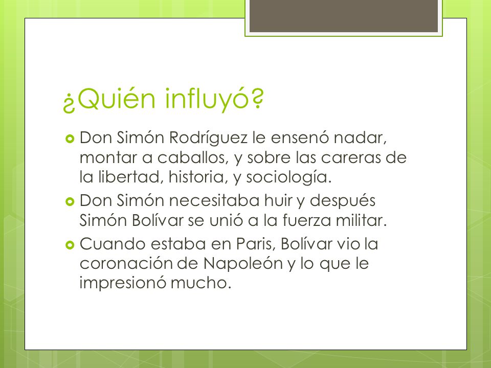 ¿Quién influyó Don Simón Rodríguez le ensenó nadar, montar a caballos, y sobre las careras de la libertad, historia, y sociología.