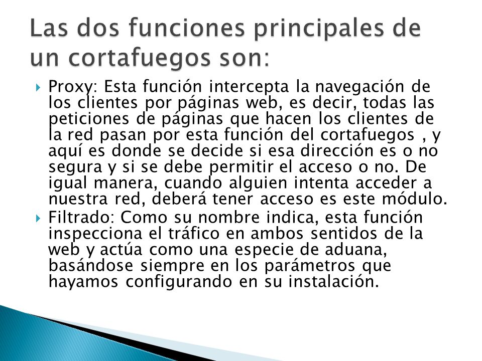 Las dos funciones principales de un cortafuegos son: