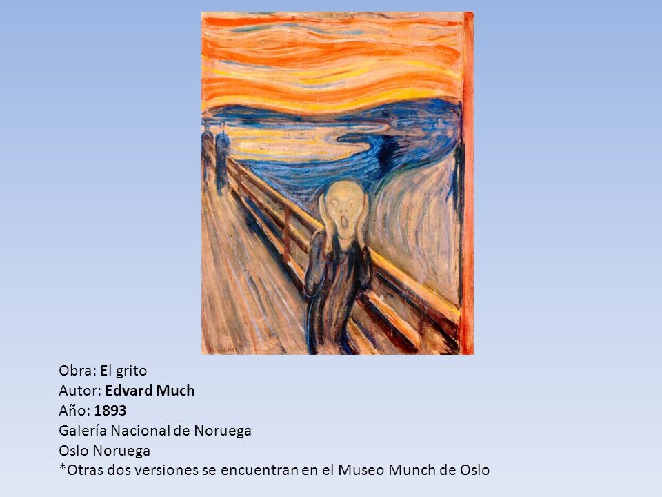 Obra: El grito Autor: Edvard Much. Año: Galería Nacional de Noruega. Oslo Noruega.