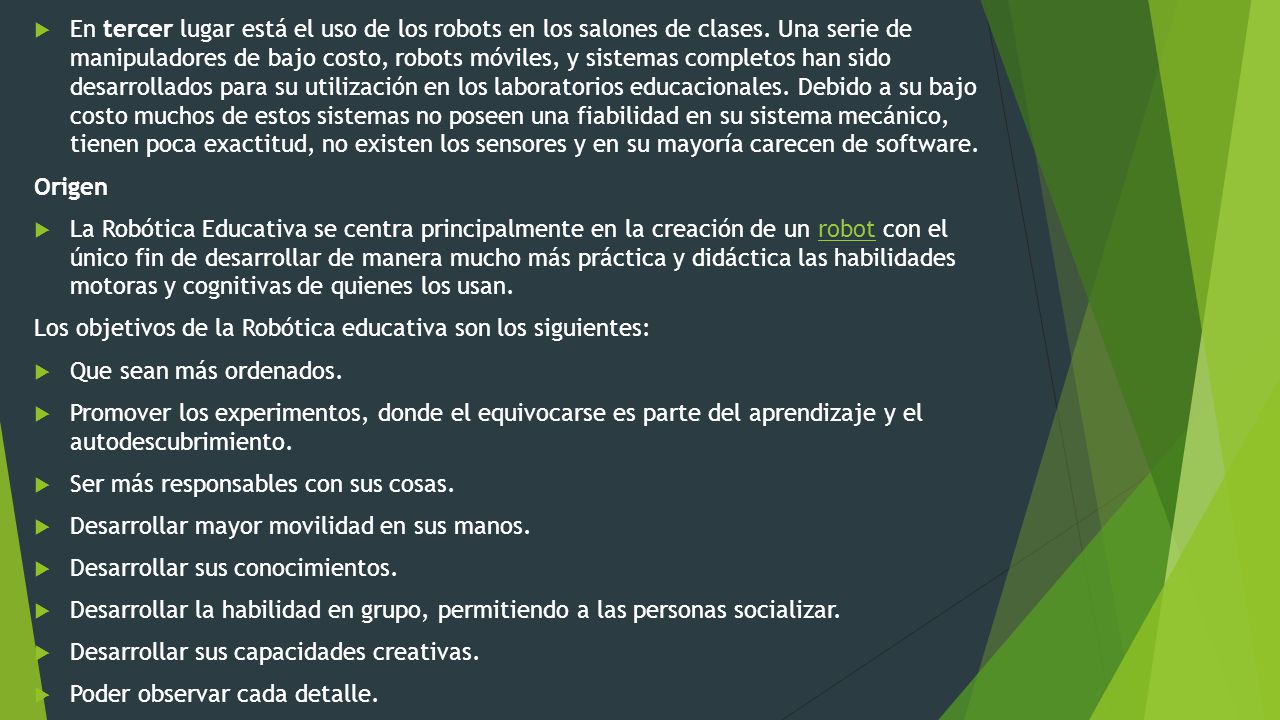 En tercer lugar está el uso de los robots en los salones de clases