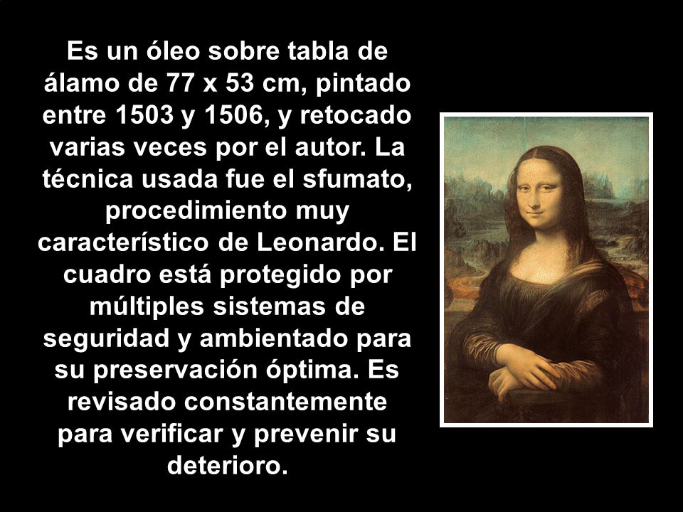 Es un óleo sobre tabla de álamo de 77 x 53 cm, pintado entre 1503 y 1506, y retocado varias veces por el autor.