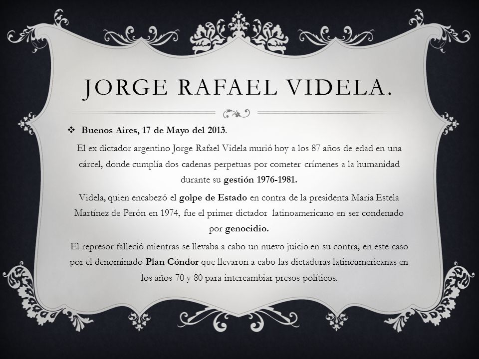 Jorge Rafael Videla. Buenos Aires, 17 de Mayo del 2013.