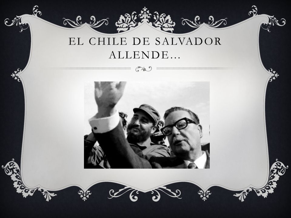 El Chile de Salvador Allende…