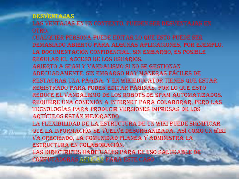 Desventajas Las ventajas en un contexto, pueden ser desventajas en otro.