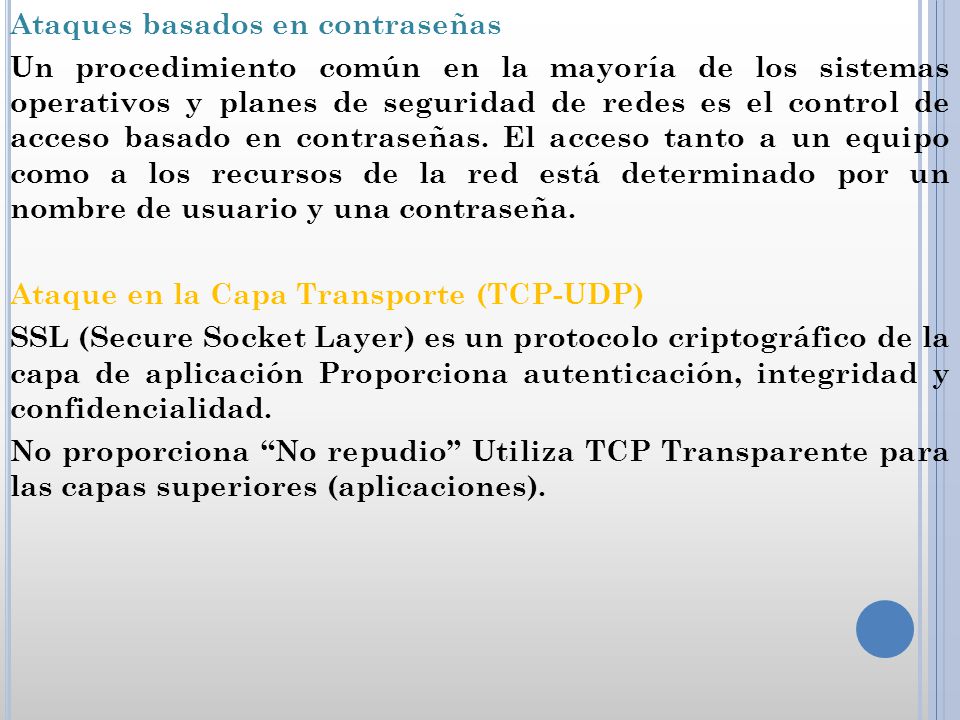 Ataques basados en contraseñas Un procedimiento común en la mayoría de los sistemas operativos y planes de seguridad de redes es el control de acceso basado en contraseñas.